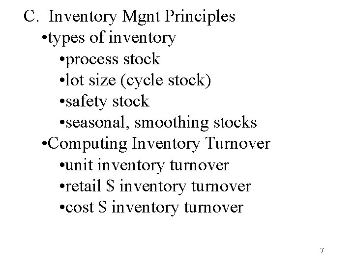 C. Inventory Mgnt Principles • types of inventory • process stock • lot size