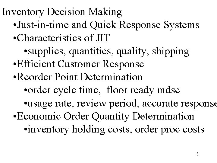 Inventory Decision Making • Just-in-time and Quick Response Systems • Characteristics of JIT •