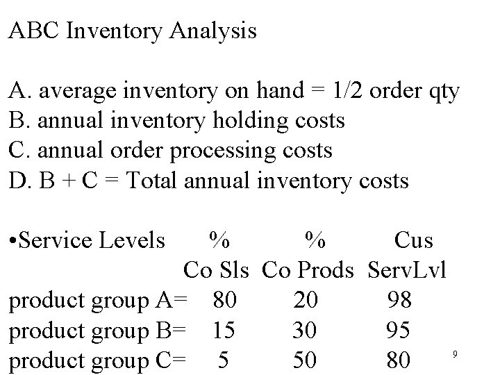 ABC Inventory Analysis A. average inventory on hand = 1/2 order qty B. annual