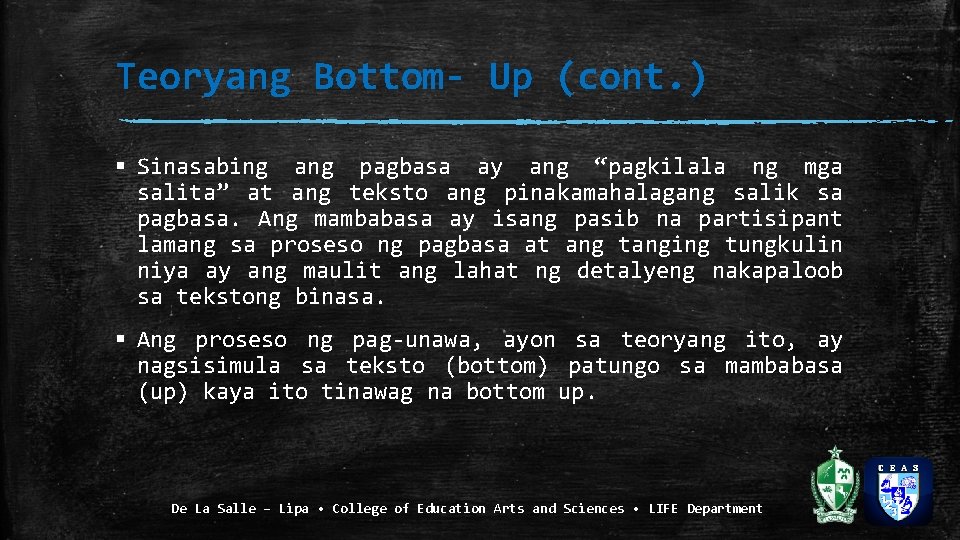 Teoryang Bottom- Up (cont. ) § Sinasabing ang pagbasa ay ang “pagkilala ng mga