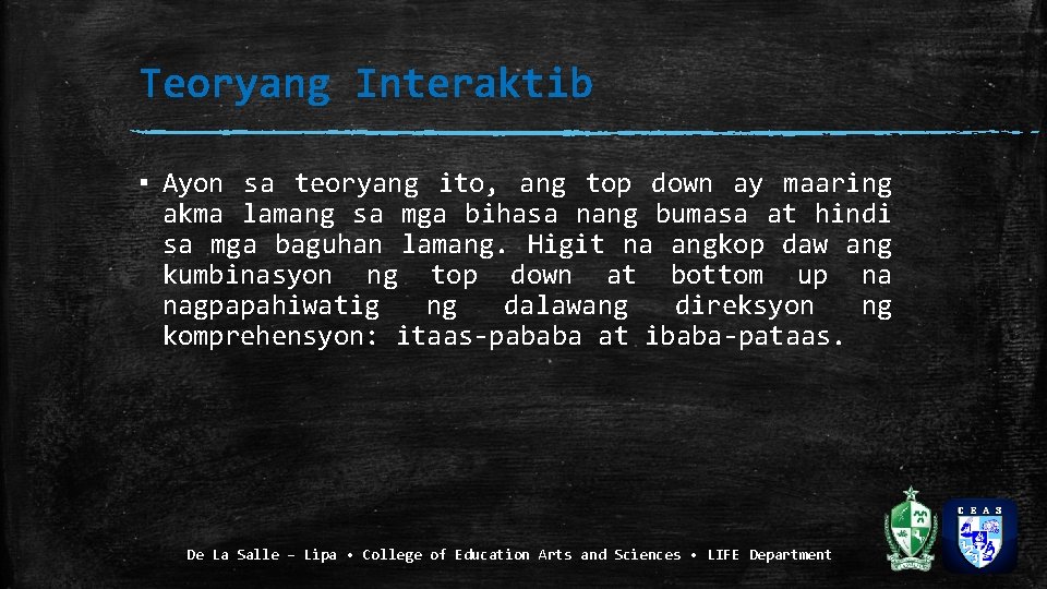 Teoryang Interaktib ▪ Ayon sa teoryang ito, ang top down ay maaring akma lamang