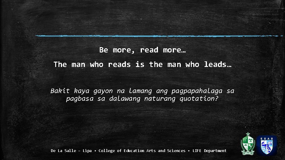 Be more, read more… The man who reads is the man who leads… Bakit