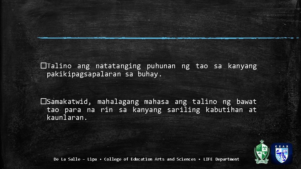 �Talino ang natatanging puhunan ng tao sa kanyang pakikipagsapalaran sa buhay. �Samakatwid, mahalagang mahasa