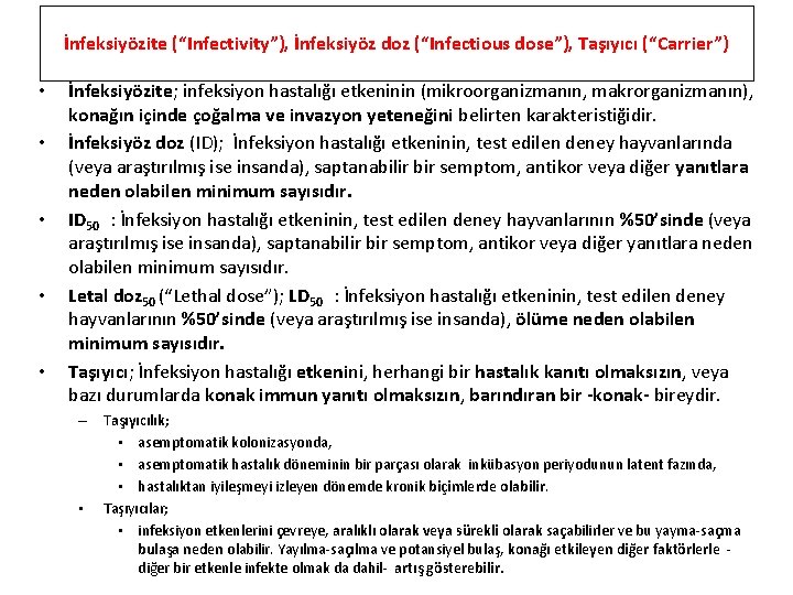 İnfeksiyözite (“Infectivity”), İnfeksiyöz doz (“Infectious dose”), Taşıyıcı (“Carrier”) • • • İnfeksiyözite; infeksiyon hastalığı