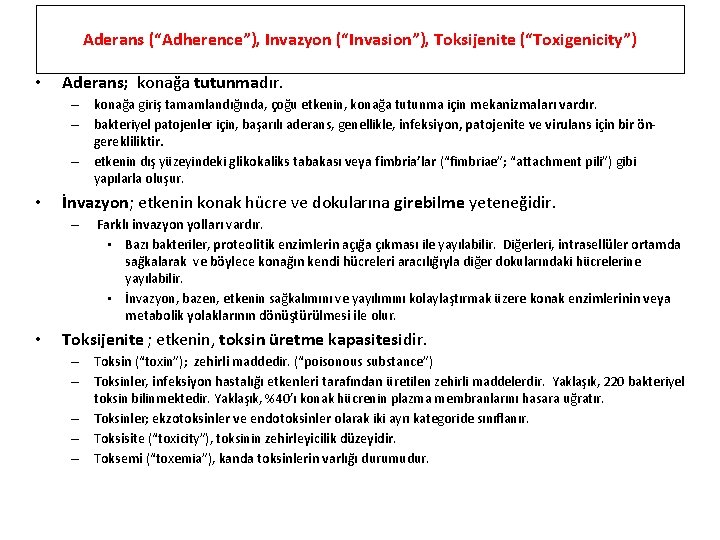 Aderans (“Adherence”), Invazyon (“Invasion”), Toksijenite (“Toxigenicity”) • Aderans; konağa tutunmadır. – konağa giriş tamamlandığında,