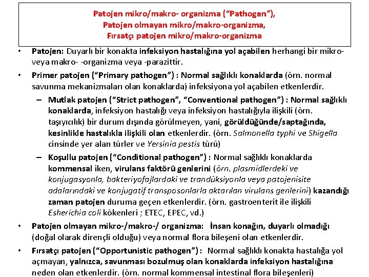 Patojen mikro/makro- organizma (“Pathogen”), Patojen olmayan mikro/makro-organizma, Fırsatçı patojen mikro/makro-organizma • • Patojen: Duyarlı