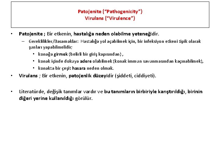 Patojenite (“Pathogenicity”) Virulans (“Virulence”) • Patojenite ; Bir etkenin, hastalığa neden olabilme yeteneğidir. –