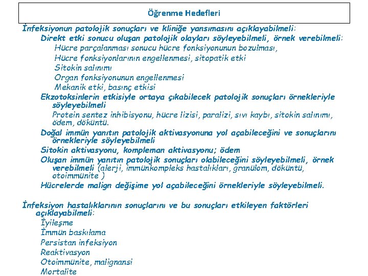  Öğrenme Hedefleri İnfeksiyonun patolojik sonuçları ve kliniğe yansımasını açıklayabilmeli: Direkt etki sonucu oluşan