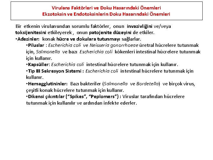 Virulans Faktörleri ve Doku Hasarındaki Önemleri Ekzotoksin ve Endotoksinlerin Doku Hasarındaki Önemleri Bir etkenin