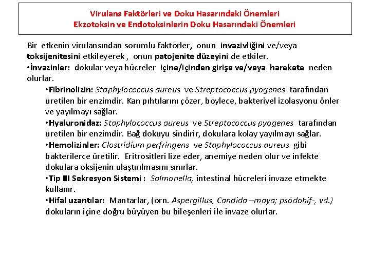 Virulans Faktörleri ve Doku Hasarındaki Önemleri Ekzotoksin ve Endotoksinlerin Doku Hasarındaki Önemleri Bir etkenin