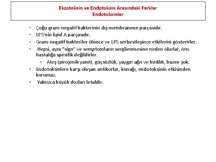 Ekzotoksin ve Endotoksin Arasındaki Farklar Endotoksinler • Çoğu gram-negatif bakterinin dış membranının parçasıdır. •