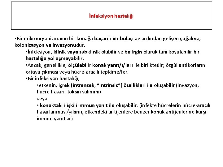 İnfeksiyon hastalığı • Bir mikroorganizmanın bir konağa başarılı bir bulaşı ve ardından gelişen çoğalma,