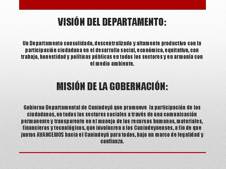 VISIÓN DEL DEPARTAMENTO: Un Departamento consolidado, descentralizado y altamente productivo con la participación ciudadana
