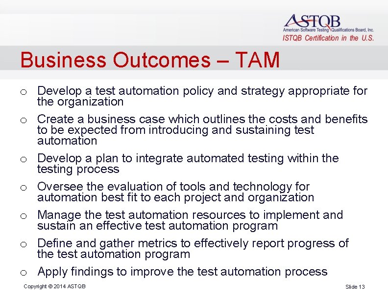 Business Outcomes – TAM o Develop a test automation policy and strategy appropriate for