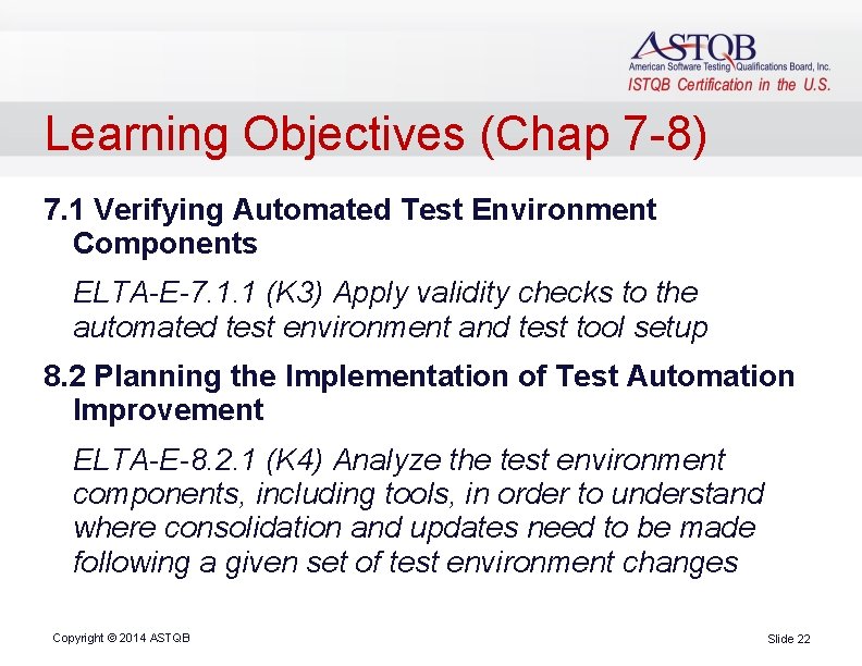 Learning Objectives (Chap 7 -8) 7. 1 Verifying Automated Test Environment Components ELTA-E-7. 1.