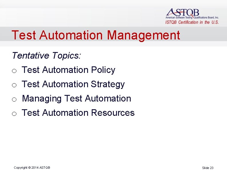 Test Automation Management Tentative Topics: o Test Automation Policy o Test Automation Strategy o