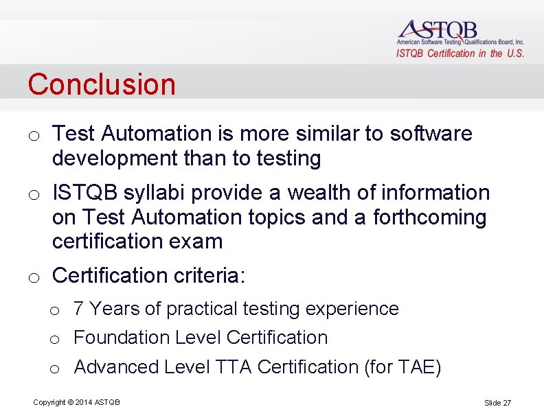 Conclusion o Test Automation is more similar to software development than to testing o