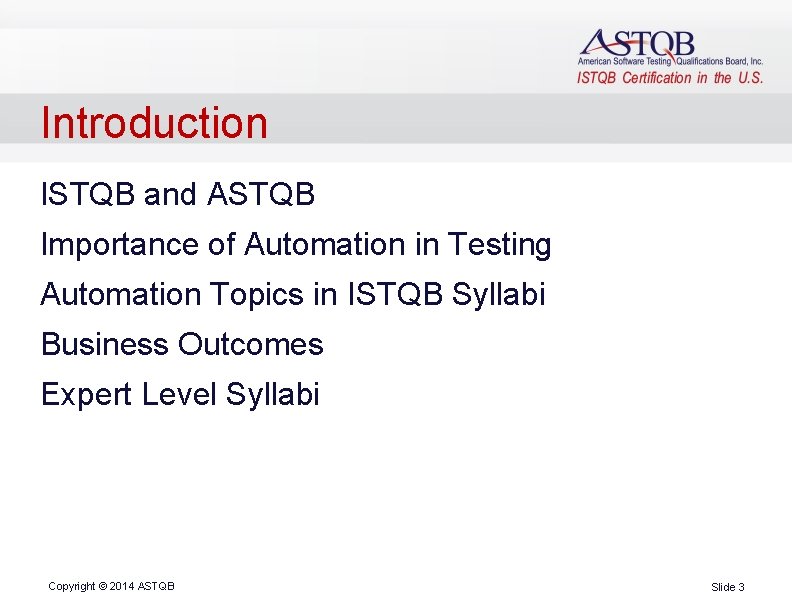 Introduction ISTQB and ASTQB Importance of Automation in Testing Automation Topics in ISTQB Syllabi