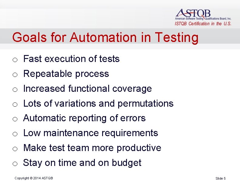 Goals for Automation in Testing o Fast execution of tests o Repeatable process o