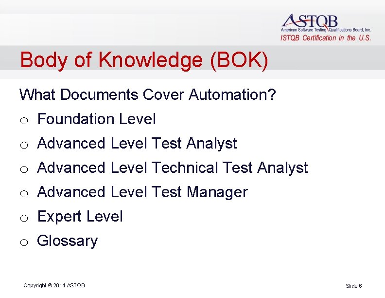 Body of Knowledge (BOK) What Documents Cover Automation? o Foundation Level o Advanced Level