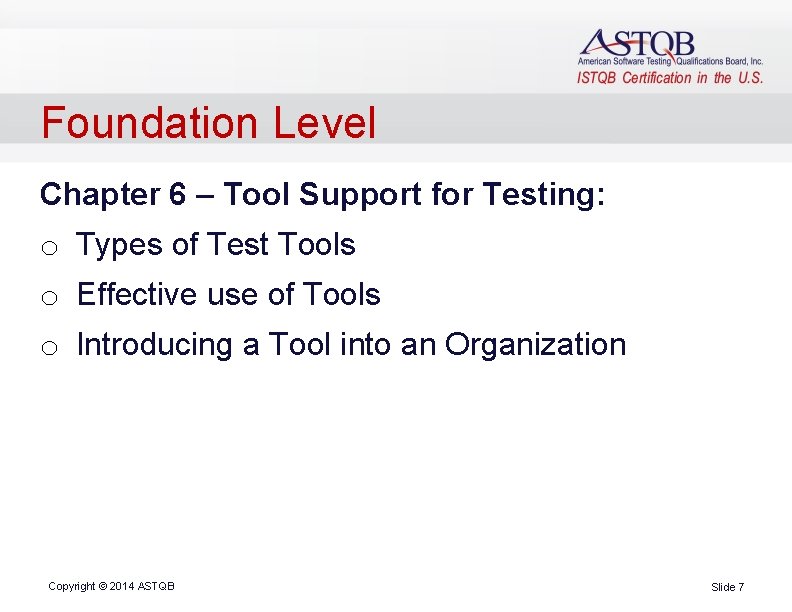 Foundation Level Chapter 6 – Tool Support for Testing: o Types of Test Tools