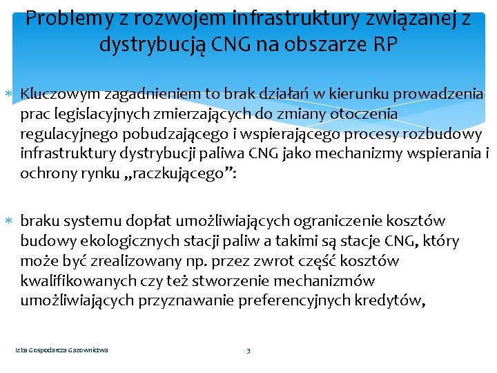 Problemy z rozwojem infrastruktury związanej z dystrybucją CNG na obszarze RP Kluczowym zagadnieniem to