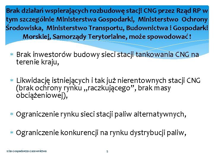 Brak działań wspierających rozbudowę stacji CNG przez Rząd RP w tym szczególnie Ministerstwa Gospodarki,