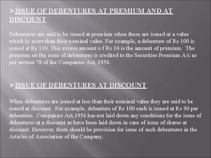 ØISSUE OF DEBENTURES AT PREMIUM AND AT DISCOUNT Debentures are said to be issued