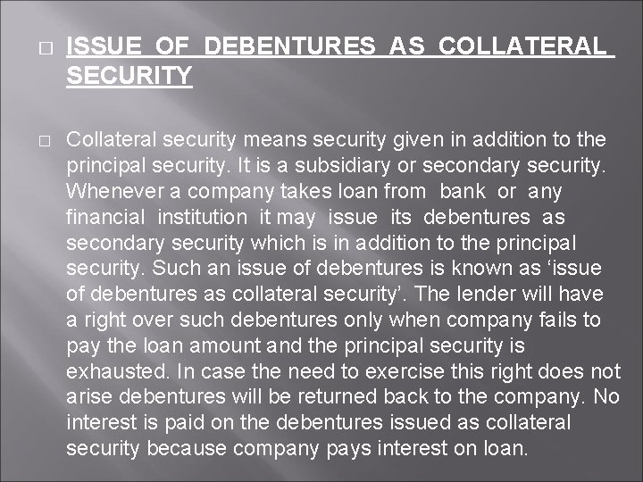 � � ISSUE OF DEBENTURES AS COLLATERAL SECURITY Collateral security means security given in