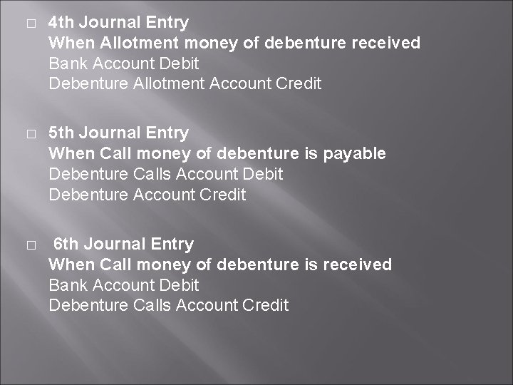 � 4 th Journal Entry When Allotment money of debenture received Bank Account Debit