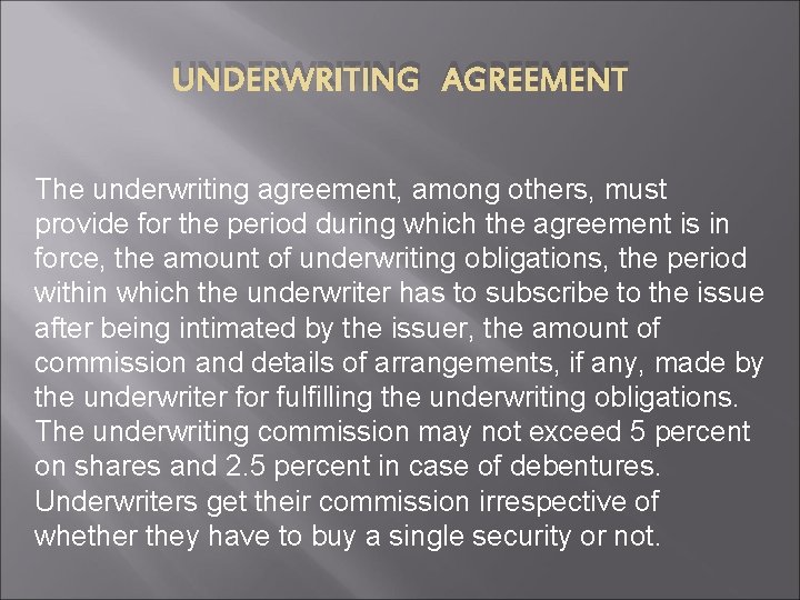UNDERWRITING AGREEMENT The underwriting agreement, among others, must provide for the period during which