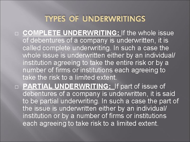 TYPES OF UNDERWRITINGS � � COMPLETE UNDERWRITING: If the whole issue of debentures of