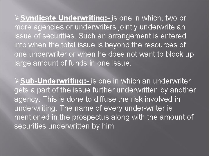 ØSyndicate Underwriting: - is one in which, two or more agencies or underwriters jointly