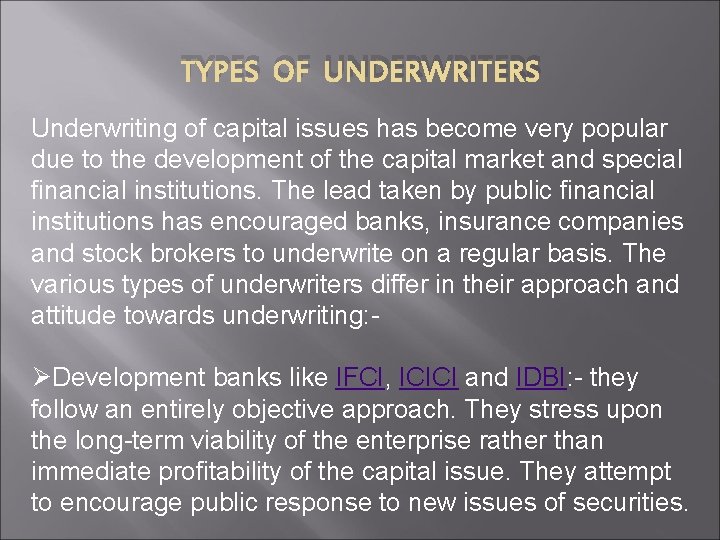 TYPES OF UNDERWRITERS Underwriting of capital issues has become very popular due to the