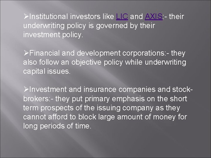 ØInstitutional investors like LIC and AXIS: - their underwriting policy is governed by their