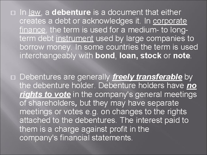 � In law, a debenture is a document that either creates a debt or