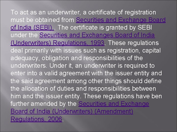 To act as an underwriter, a certificate of registration must be obtained from Securities