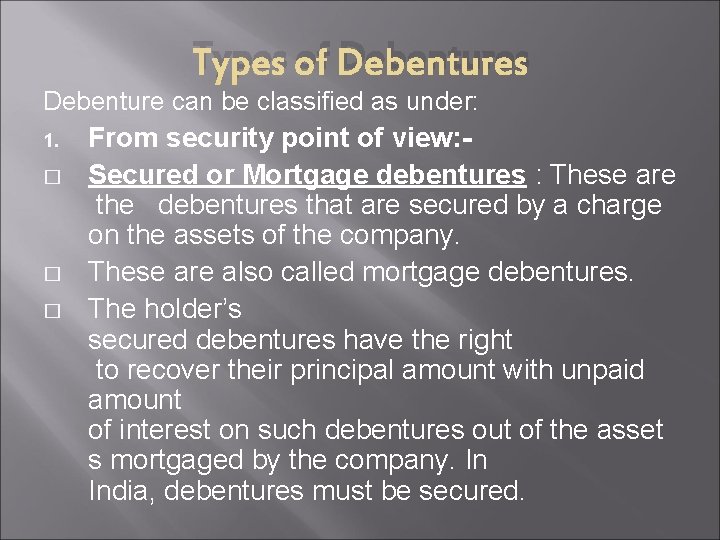 Types of Debentures Debenture can be classified as under: 1. � � � From