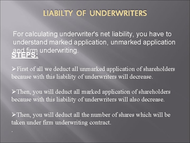 LIABILTY OF UNDERWRITERS For calculating underwriter's net liability, you have to understand marked application,