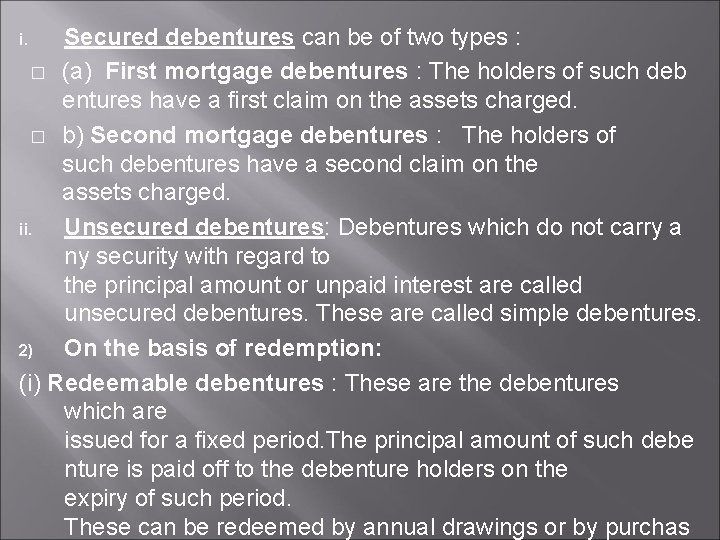 Secured debentures can be of two types : � (a) First mortgage debentures :