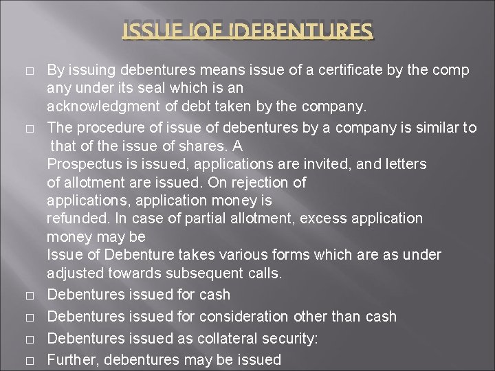 ISSUE OF DEBENTURES � � � By issuing debentures means issue of a certificate