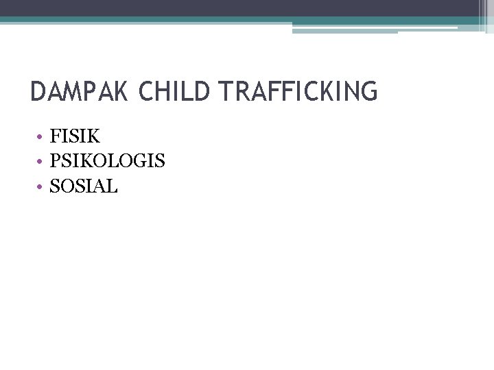 DAMPAK CHILD TRAFFICKING • FISIK • PSIKOLOGIS • SOSIAL 