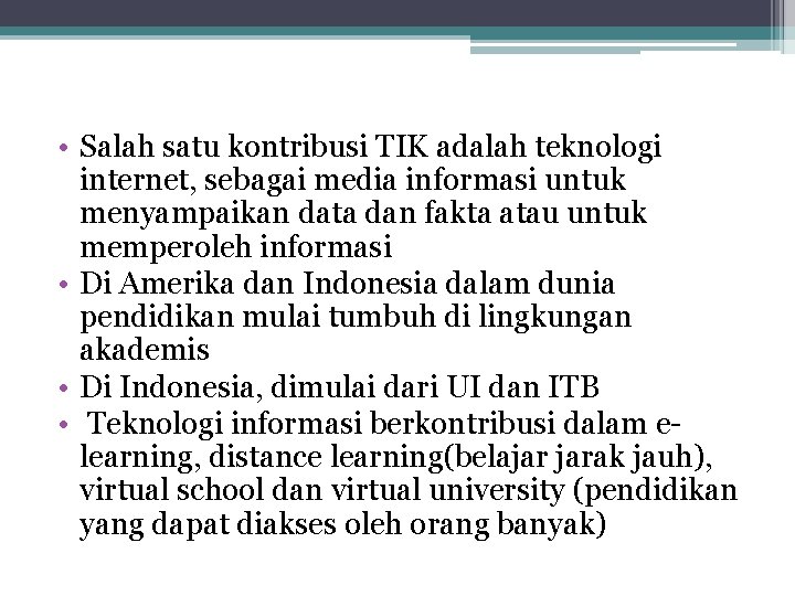  • Salah satu kontribusi TIK adalah teknologi internet, sebagai media informasi untuk menyampaikan