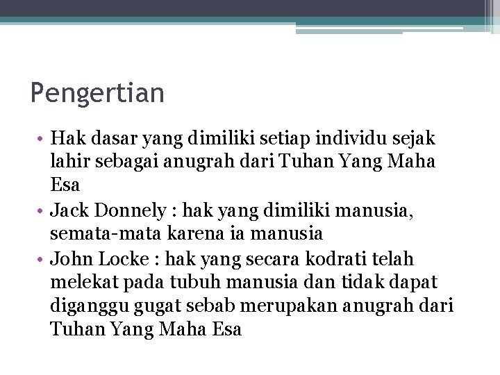 Pengertian • Hak dasar yang dimiliki setiap individu sejak lahir sebagai anugrah dari Tuhan