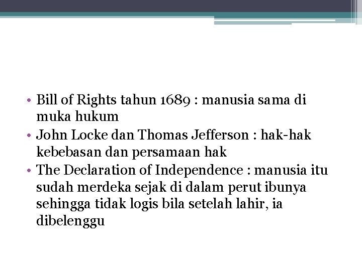  • Bill of Rights tahun 1689 : manusia sama di muka hukum •