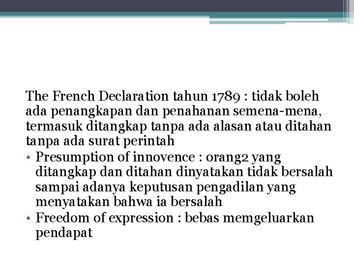 The French Declaration tahun 1789 : tidak boleh ada penangkapan dan penahanan semena-mena, termasuk