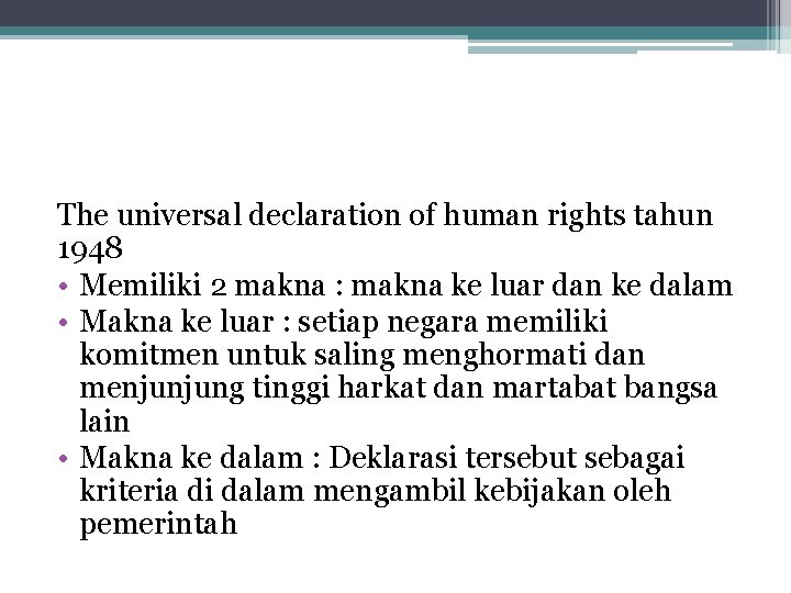 The universal declaration of human rights tahun 1948 • Memiliki 2 makna : makna