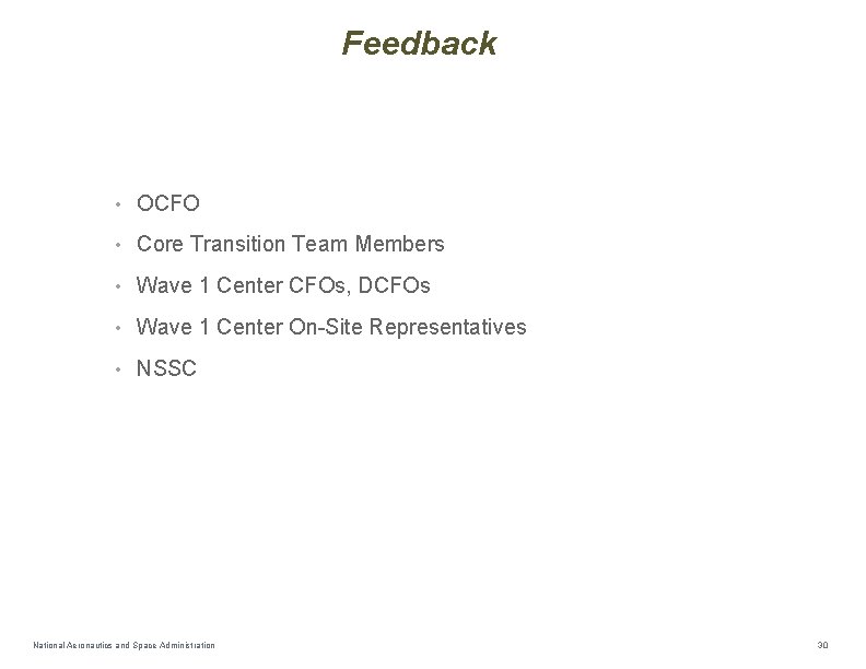 Feedback • OCFO • Core Transition Team Members • Wave 1 Center CFOs, DCFOs