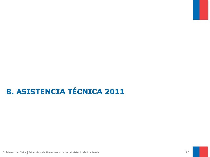 8. ASISTENCIA TÉCNICA 2011 Gobierno de Chile | Dirección de Presupuestos del Ministerio de