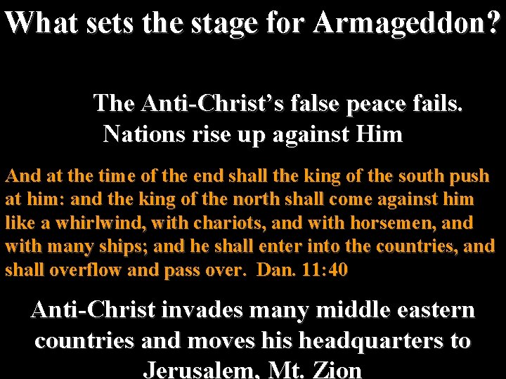 What sets the stage for Armageddon? The Anti-Christ’s false peace fails. Nations rise up